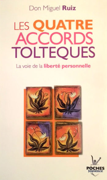 Les 4 accords Toltèques Les 4 accords Toltèques